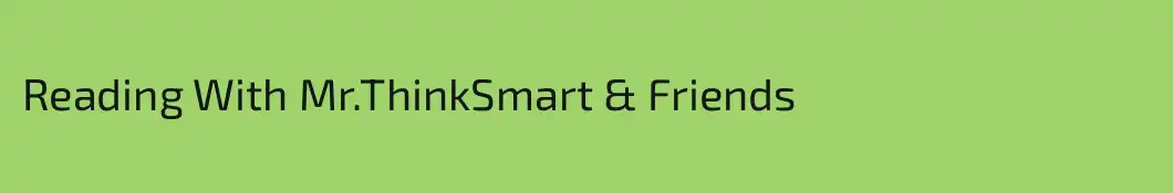 Reading With Mr.ThinkSmart & Friends